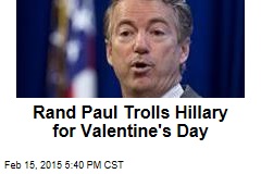 Rand Paul Trolls Hillary for Valentine&#39;s Day