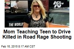 Mom Teaching Teen to Drive Killed in Road Rage Shooting