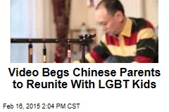 Video Begs Chinese Parents to Reunite With LGBT Kids