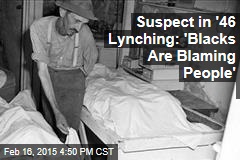 FBI Investigates Suspects in 1946 Lynching
