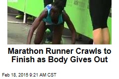 Marathon Runner Crawls to Finish as Body Gives Out