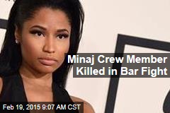 Minaj Crew Members Stabbed in Bar Fight, 1 Dead