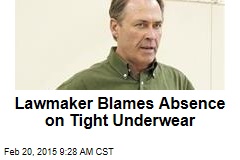 Lawmaker Blames Absence on Tight Underwear