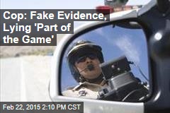 Cop: Fake Evidence, Lying &#39;Part of the Game&#39;