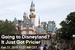 Going to Disneyland? It Just Got Pricier