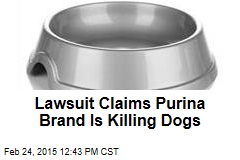 Lawsuit Claims Purina Brand Is Killing Dogs