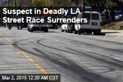 Suspect in Deadly LA Street Race Surrenders