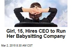 Girl, 15, Hires CEO to Run Her Babysitting Company