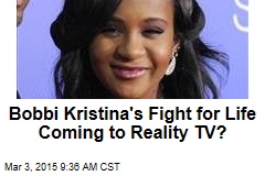 Bobbi Kristina&#39;s Fight for Life Coming to Reality TV?