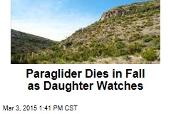 Paraglider Dies in Fall as Daughter Watches