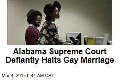 Alabama Supreme Court Halts Gay Marriage