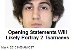 Opening Statements Will Likely Portray 2 Tsarnaevs