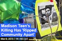 Madison Teen&#39;s Killing Has &#39;Ripped Community Apart&#39;