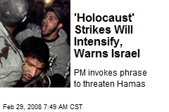'Holocaust' Strikes Will Intensify, Warns Israel