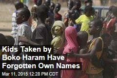Kids Taken by Boko Haram Have Forgotten Own Names