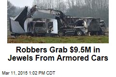 Robbers Grab $9.5M in Jewels From Armored Cars