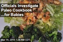 Officials Investigate Paleo Cookbook ...for Babies