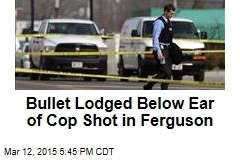 Bullet Lodged Below Ear of Cop Shot in Ferguson