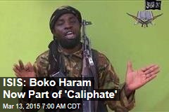 ISIS: Boko Haram Now Part of &#39;Caliphate&#39;