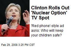 Clinton Rolls Out 'Nuclear Option' TV Spot