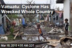 Vanuatu: Cyclone Has Wrecked Whole Country