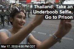 Thailand: Take an Underboob Selfie, Go to Prison