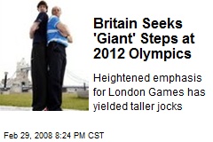 Britain Seeks 'Giant' Steps at 2012 Olympics
