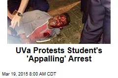 UVA Protests Student&#39;s &#39;Appalling&#39; Arrest