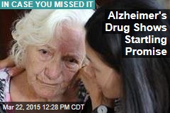 Alzheimer&#39;s Drug Shows Startling Promise