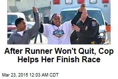 After Runner Won&#39;t Quit, Cop Helps Her Finish Race