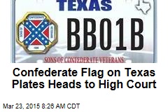 Confederate Flag on Texas Plates Heads to High Court