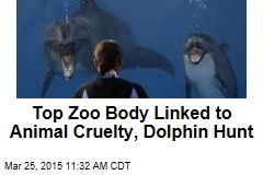 Top Zoo Body Linked to Animal Cruelty, Dolphin Hunt
