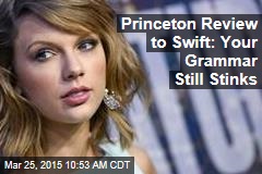 Princeton Review to Swift: Your Grammar Still Stinks