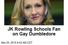 JK Rowling Schools Fan on Gay Dumbledore