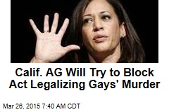 Calif. AG Asks Court to Block Act Legalizing Gays&#39; Murder