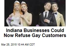 Indiana Businesses Can Now Refuse Gay Customers