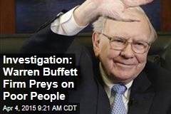 Investigation: Warren Buffett Firm Preys on Poor People