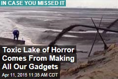 Toxic Lake of Horror Comes From Making All Our Gadgets