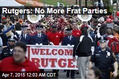 Rutgers: No More Frat Parties