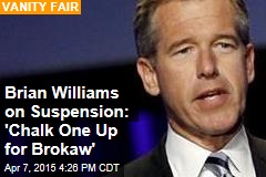 Brian Williams on Suspension: &#39;Chalk One Up for Brokaw&#39;