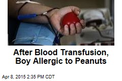 After Blood Transfusion, Boy Allergic to Peanuts