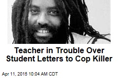 Teacher in Trouble Over Student Letters to Cop Killer