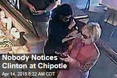 Nobody Notices Clinton at Chipotle