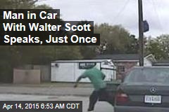 Pal in Car With Walter Scott: &#39;I&#39;ll Never Know Why He Ran&#39;