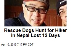 Rescue Dogs Hunt for Hiker in Nepal Lost 12 Days