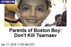 Parents of Boston Boy: Don&#39;t Kill Tsarnaev