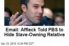 Email: Affleck Told PBS to Hide Slave-Owning Relative