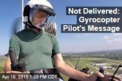 Not Delivered: Gyrocopter Pilot&#39;s Message