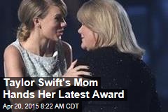 Taylor Swift&#39;s Mom Hands Her Latest Award