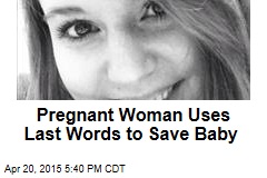 Pregnant Woman Uses Last Words to Save Baby
